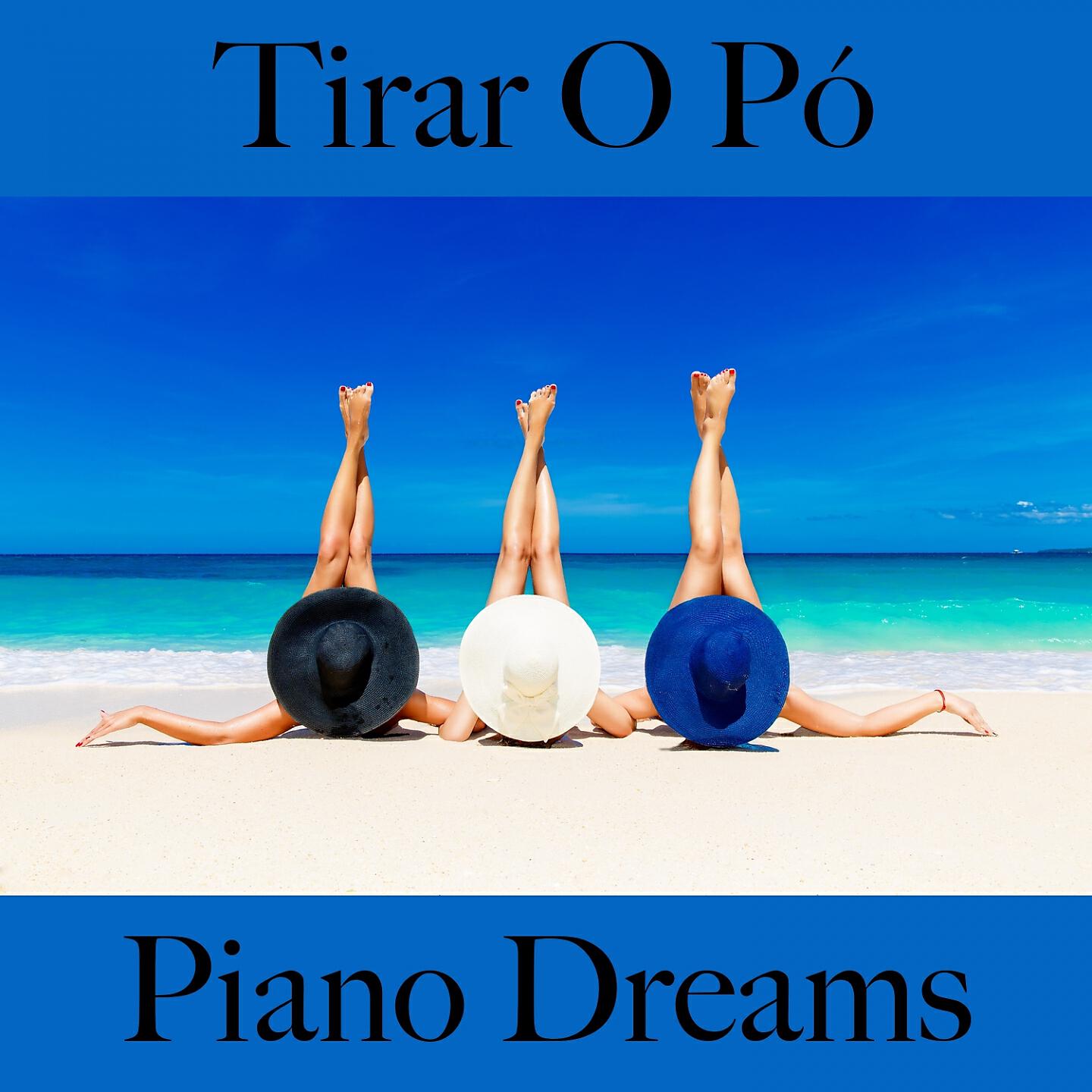 Релиз Tirar O Pó: Piano Dreams - A Melhor Música Para Relaxar