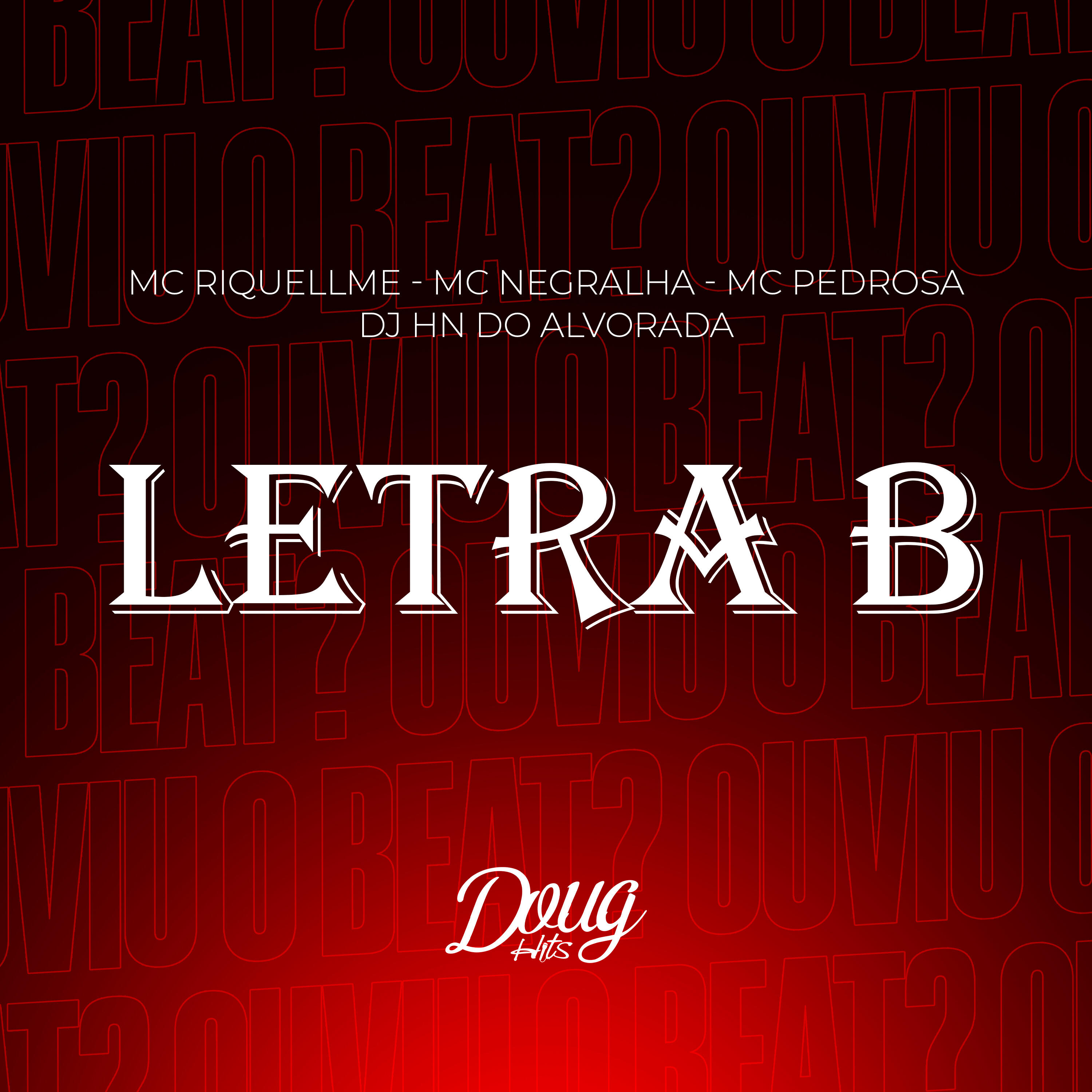 Скачать песню Mc Riquellme, dj hn do alvorada, Mc Negralha, Mc Pedrosa - Letra B бесплатно в MP3 для Android и iOS