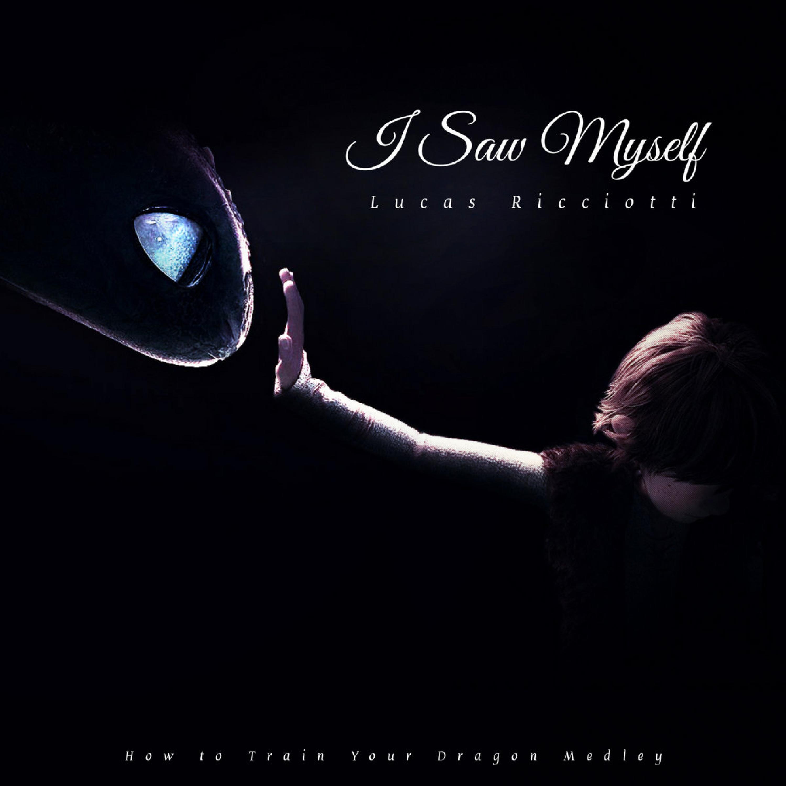 Релиз I Saw Myself (How To Train Your Dragon Medley)
