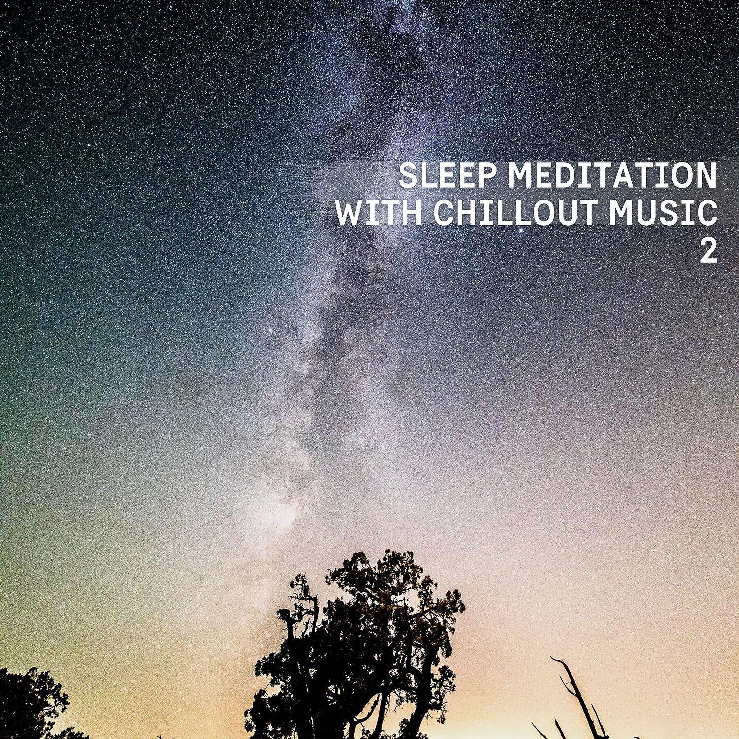 Релиз Sleep Meditation with Chillout Music 2