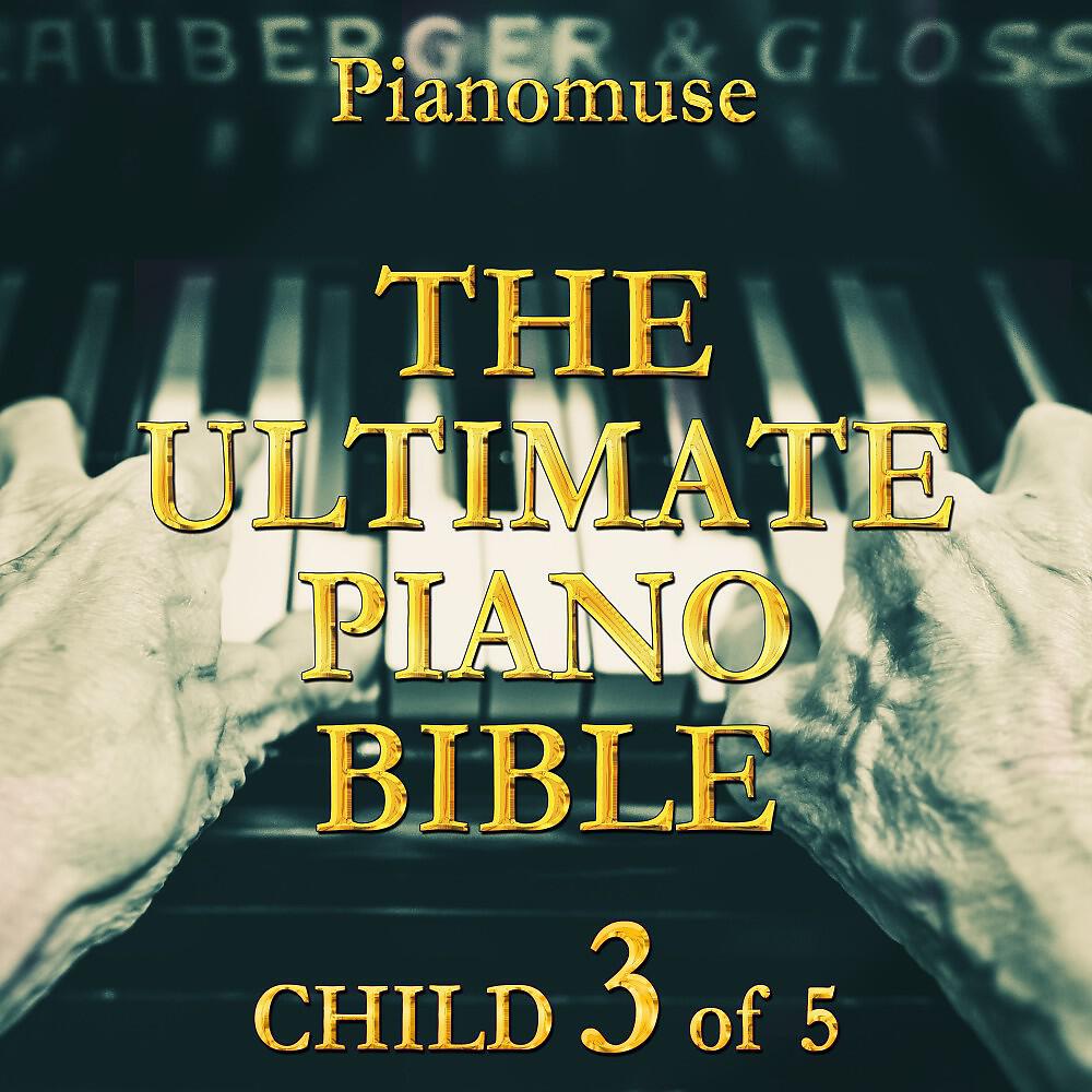 Релиз The Ultimate Piano Bible - Child 3 of 5