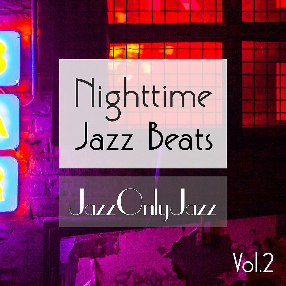 Релиз Jazz Only Jazz: Nighttime Jazz Beats, Vol. II