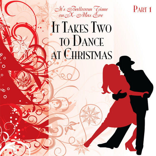 Релиз It Takes Two To Dance At Christmas 1 - It's Ballroom Time On X - Mas Eve!