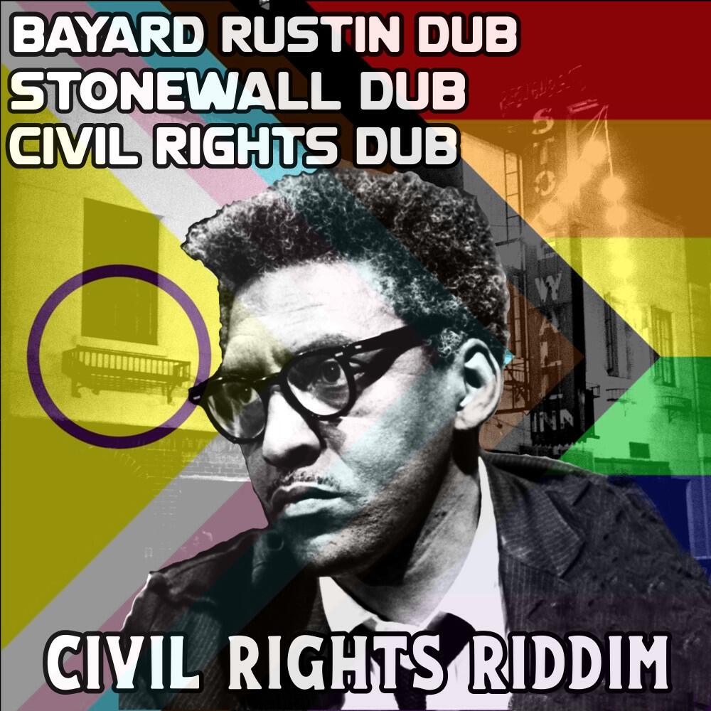 Релиз Bayard Rustin Dub - Stonewall Dub - Civil Rights Dub - Civil Rights Riddim