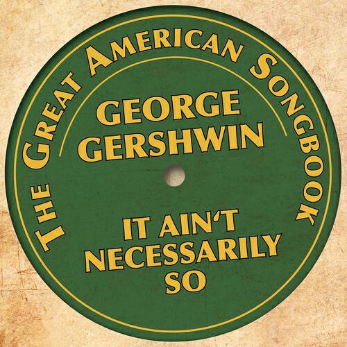 Релиз George Gershwin - It Ain´t Necessarily So