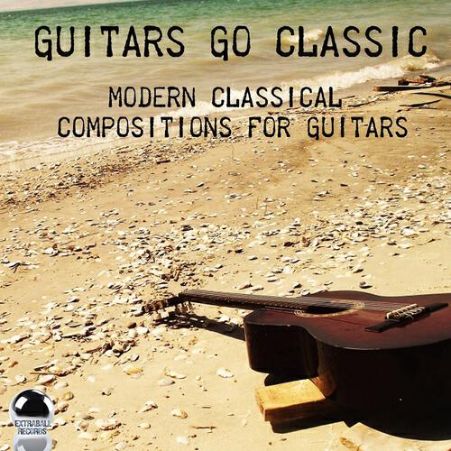 Релиз Guitars Go Classic (Modern Classical Compositions for Guitars)