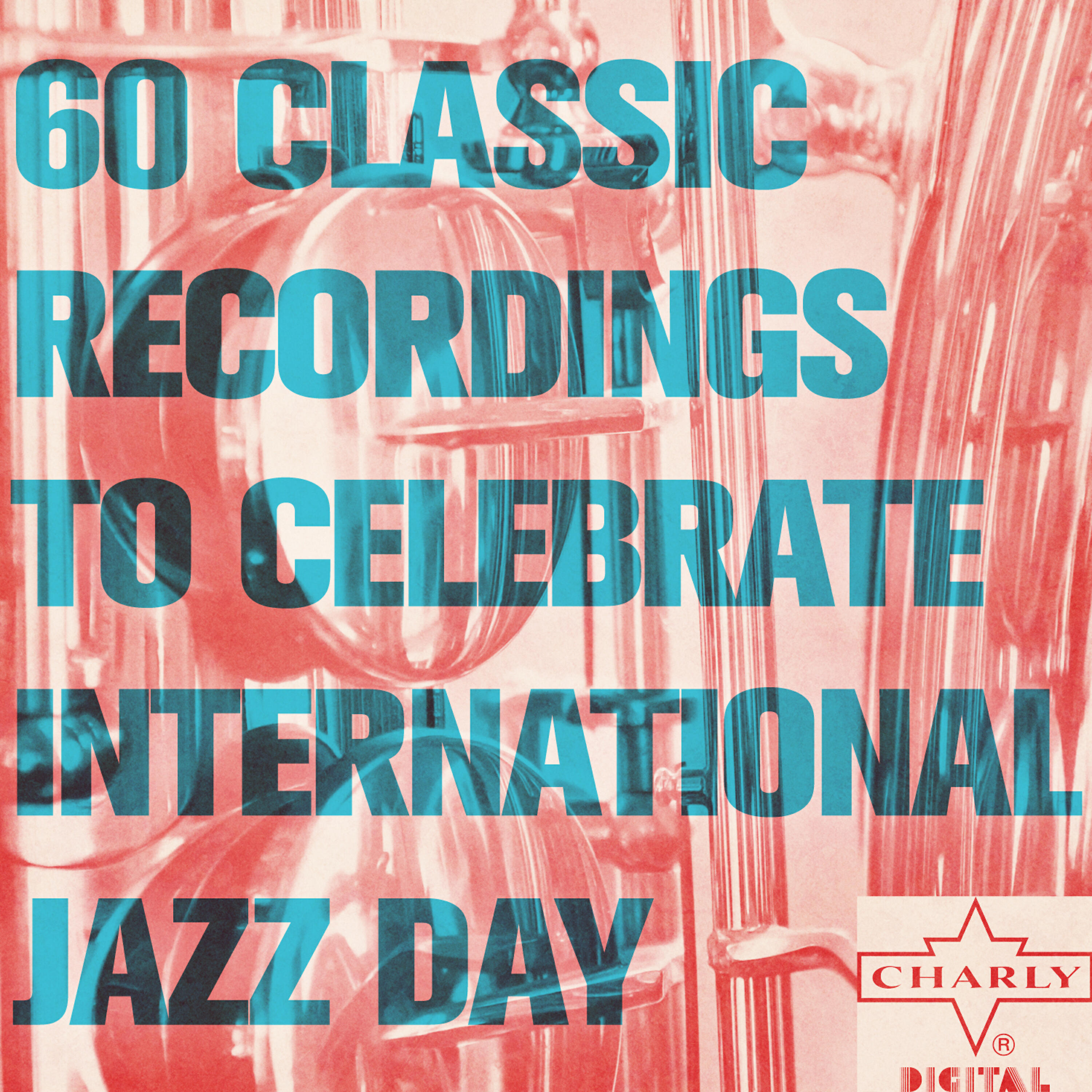 Релиз 60 Classic Recordings to Celebrate International Jazz Day
