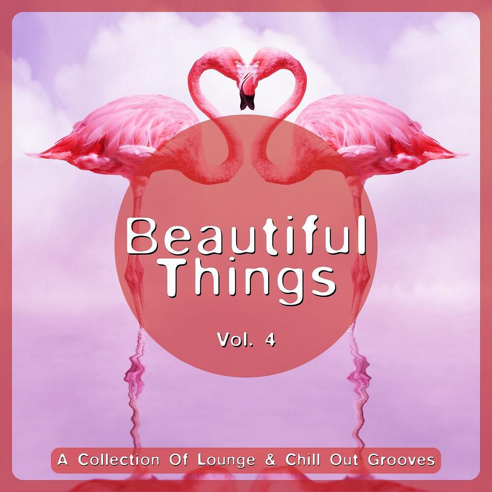Релиз Beautiful Things, Vol. 4 (A Collection of Lounge & Chill out Grooves)