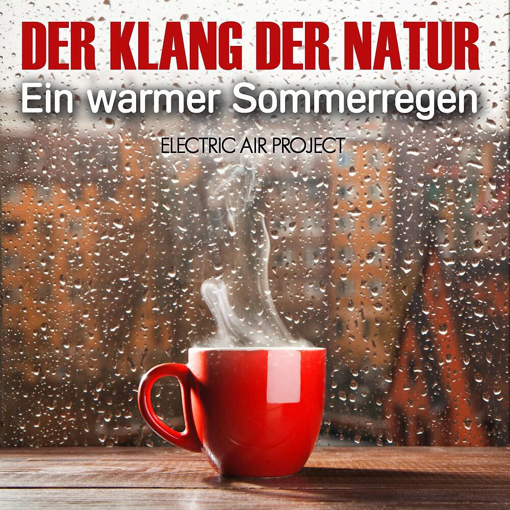 Релиз Der Klang der Natur - Ein warmer Sommerregen