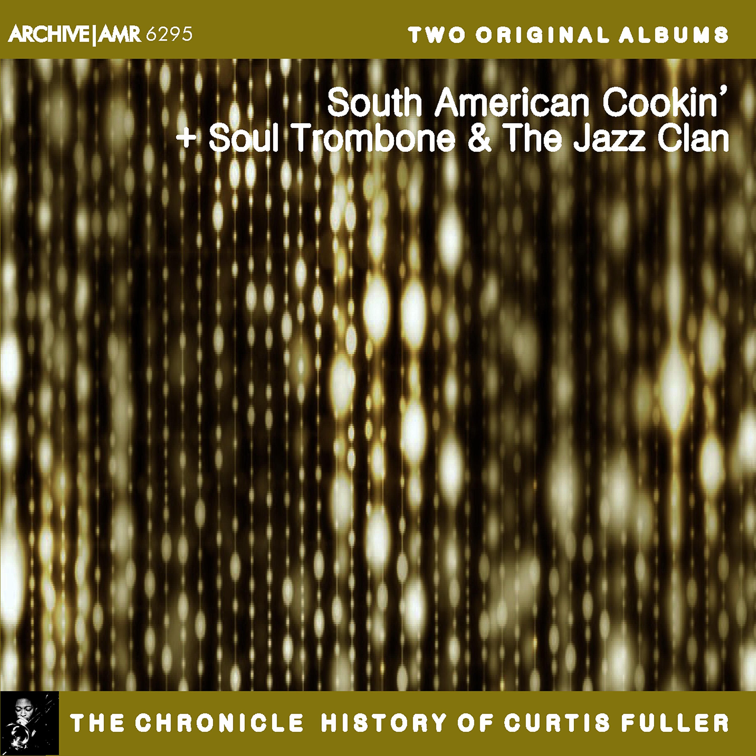 Релиз Two Original Albums of Curtis Fuller: South American Cookin' / Soul Trombone and the Jazz Clan