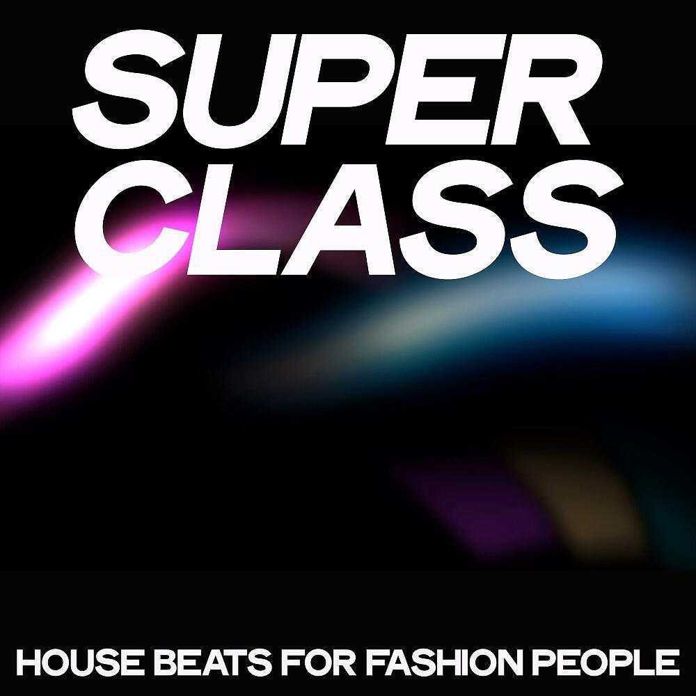 Релиз Super Class (House Beats for Fashion People)
