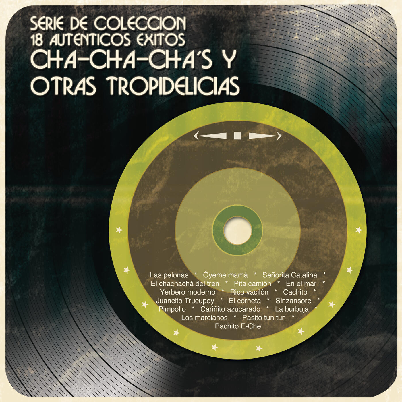 Релиз Serie de Colección 18 Auténticos Éxitos Cha-Cha-Cha´s y Otras Tropidelicias