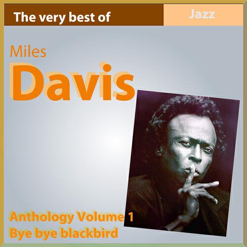 Релиз The Very Best of Miles Davis: Bye Bye Black Bird (Anthology, Vol. 1)