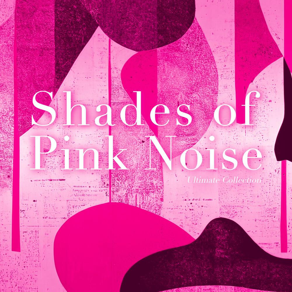 Релиз Shades of Pink Noise (Gentle Frequencies Guiding You to Calm and Focus)