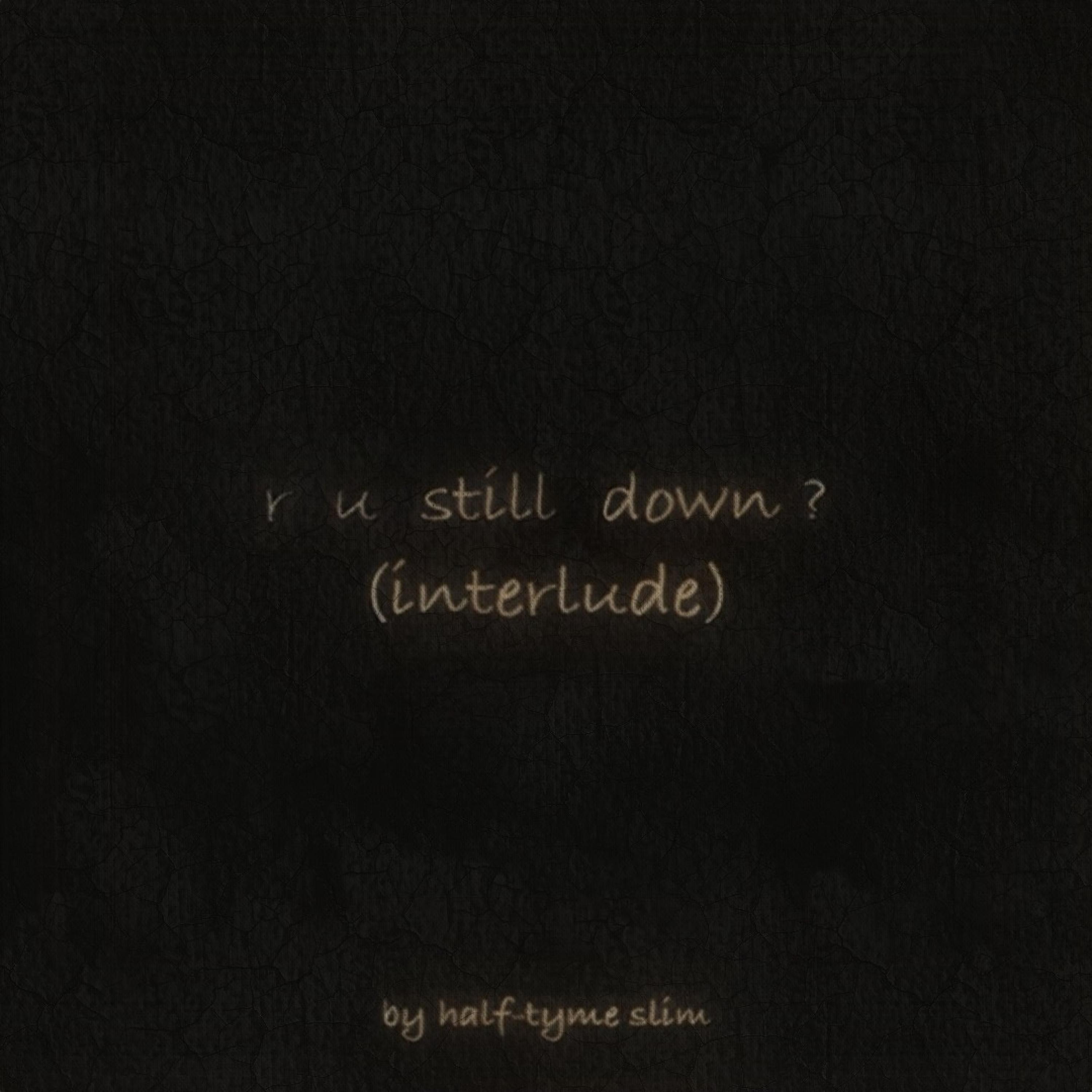 Релиз r u still down ? (interlude)