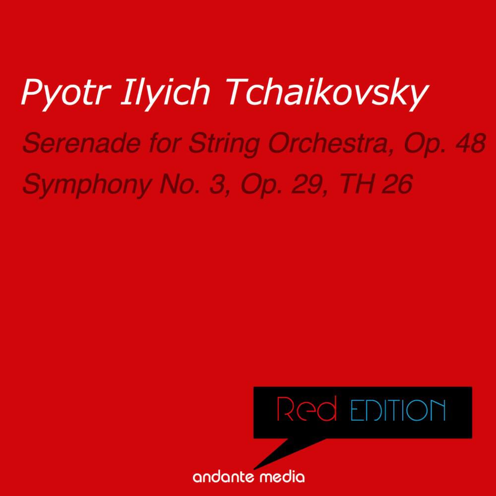 Релиз Red Edition - Tchaikovsky: Serenade for String Orchestra, Op. 48 & Symphony No. 3, Op. 29
