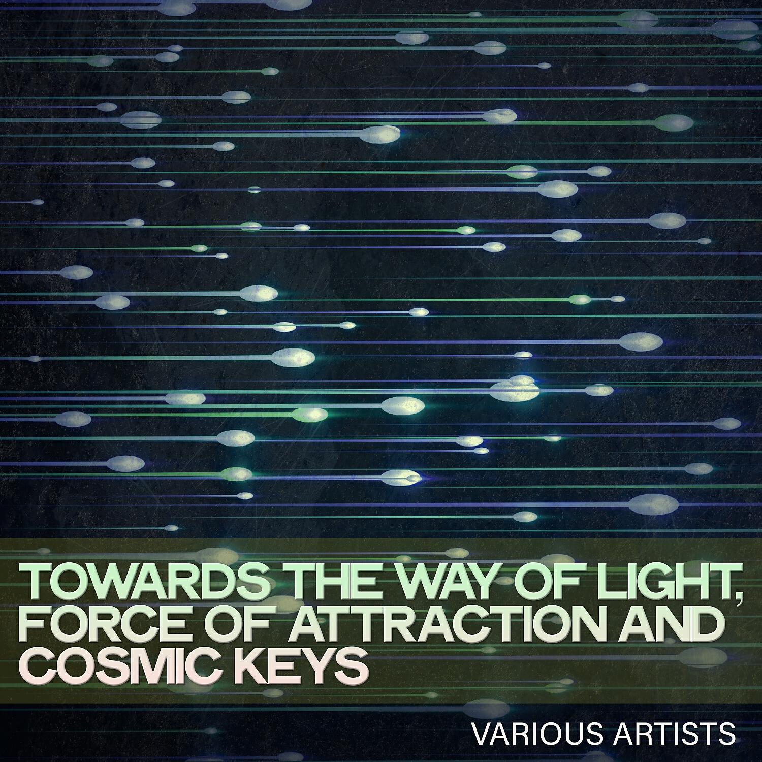Релиз Towards the Way of Light, Force of Attraction and Cosmic Keys