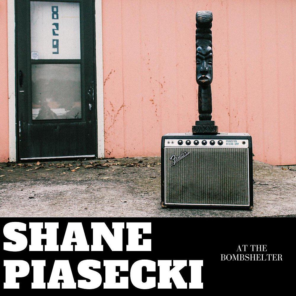 Постер альбома Shane Piasecki at the Bombshelter