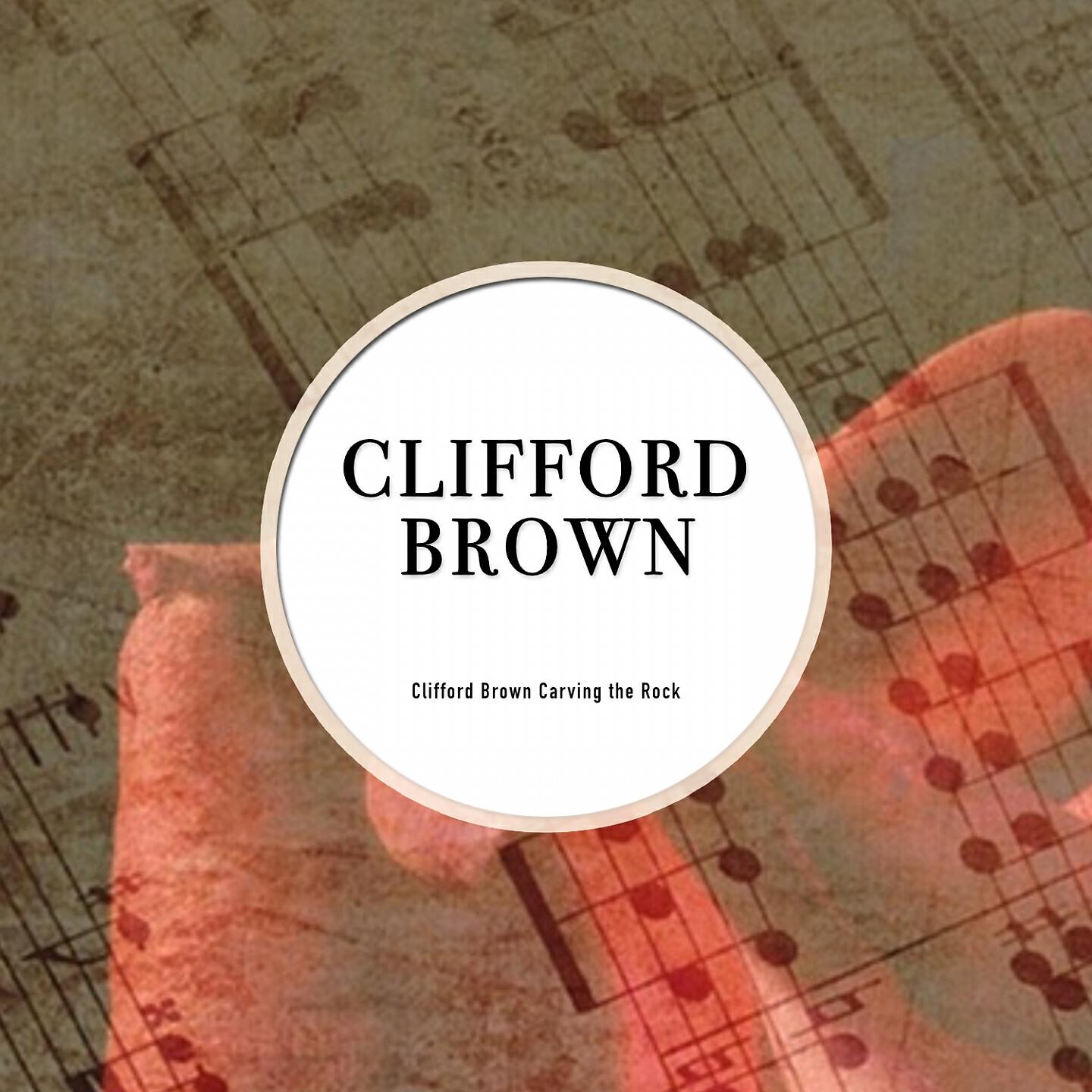 Постер альбома Clifford Brown Carving the Rock