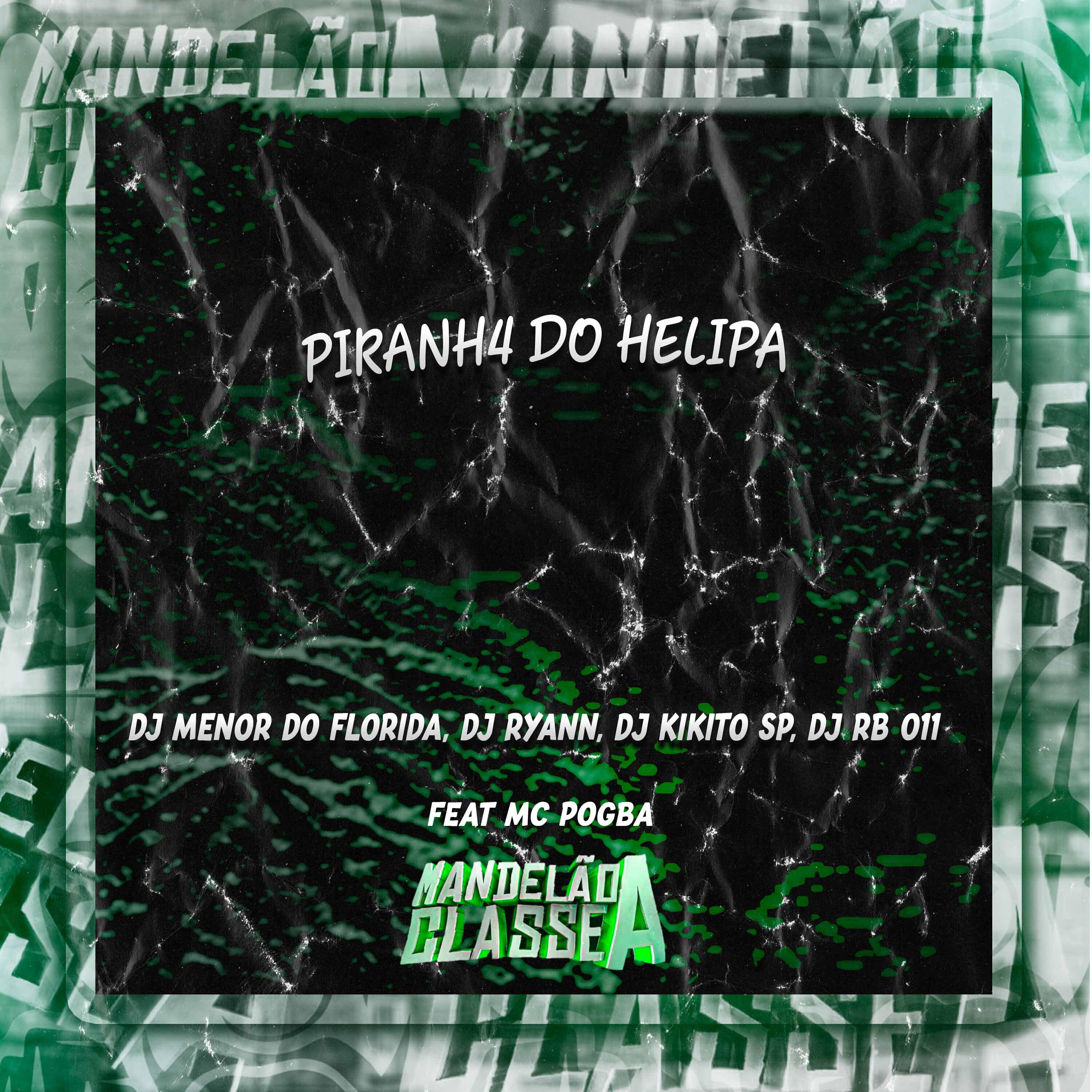 Скачать песню DJ MENOR DO FLORIDA, DJ Ryann, DJ Kikito SP, MC Pogba, DJ RB 011 - Piranh4 do Helipa бесплатно в MP3 для Android и iOS