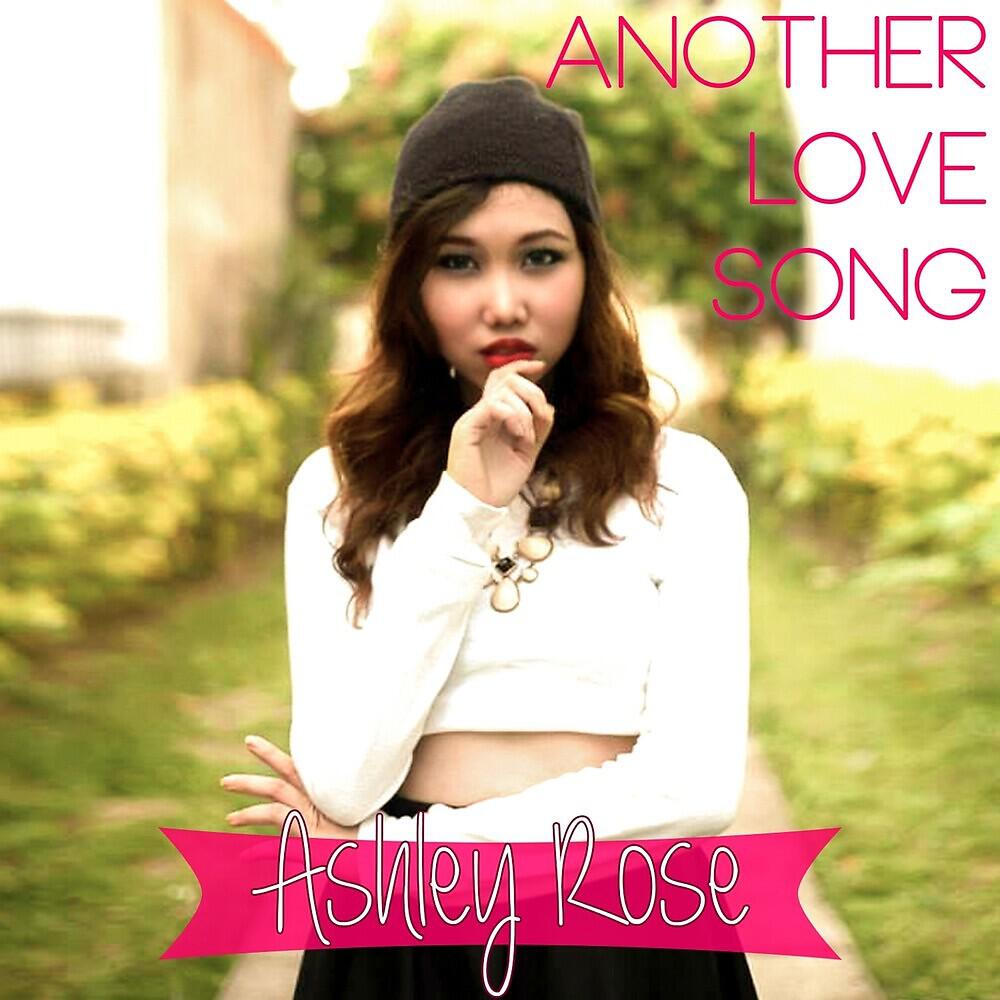 Альбом Another Love Song исполнителя ASHLEY ROSE