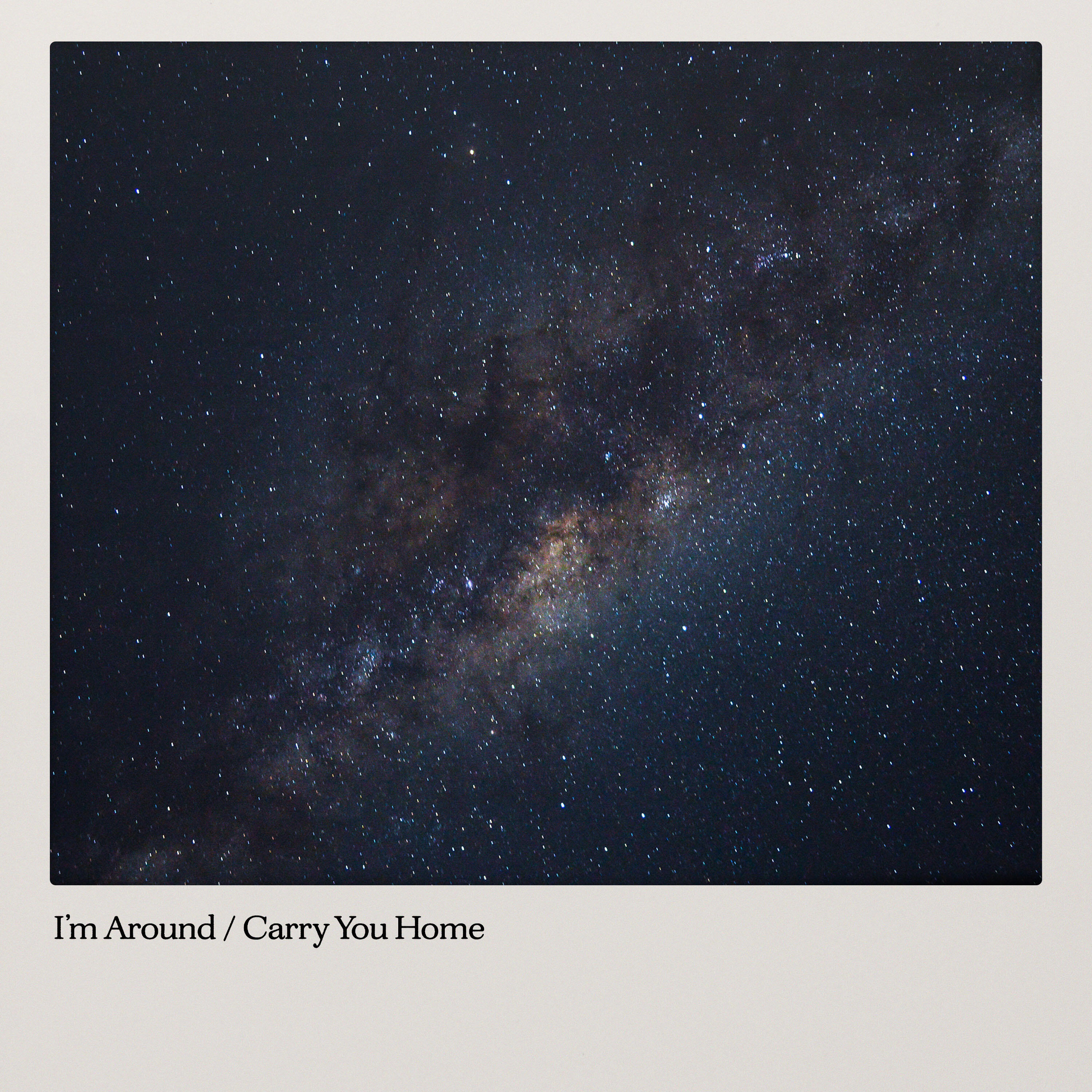 Релиз I'm Around / Carry You Home