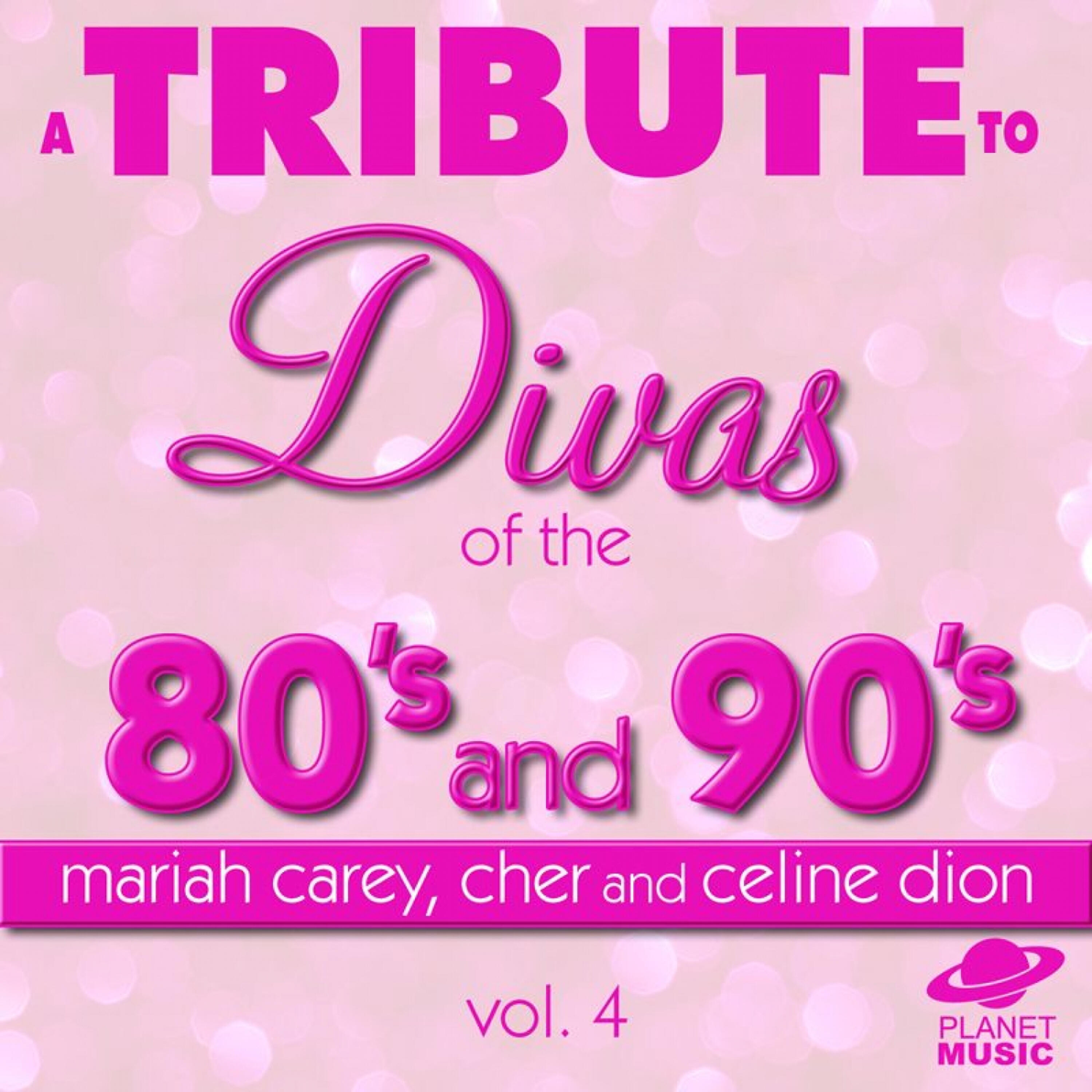 Релиз A Tribute to the Divas of the 80's and 90's: Mariah Carey, Cher and Celine Dion, Vol. 4
