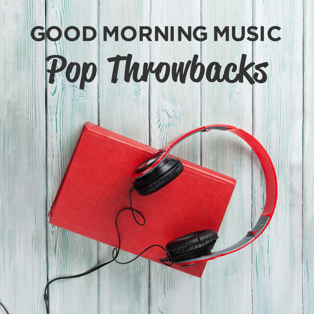 Релиз Good Morning Music: Pop Throwbacks