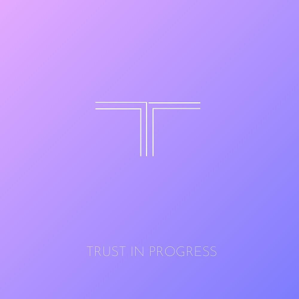 Релиз Trust in Progress