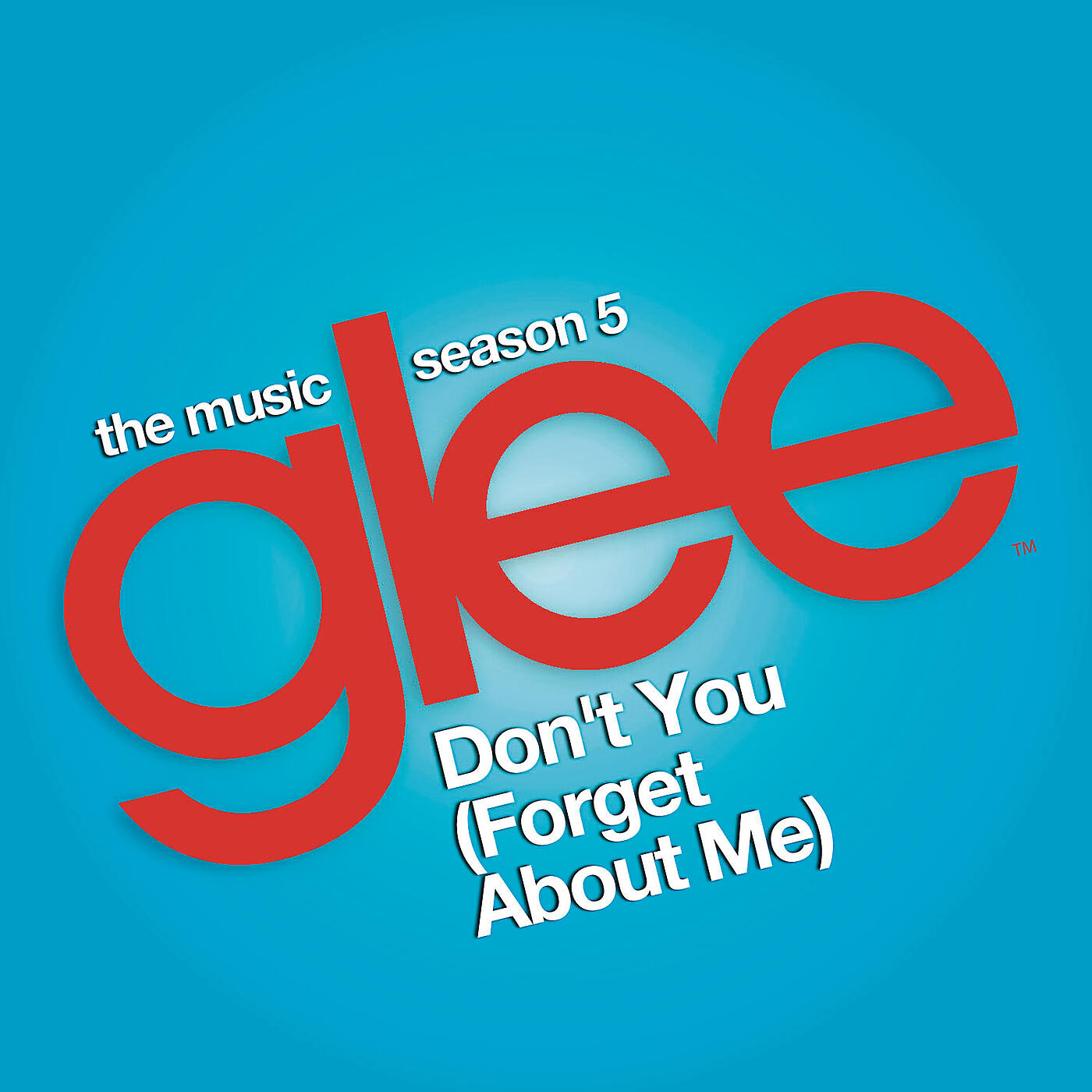 Релиз Don't You (Forget About Me) (Glee Cast Version)