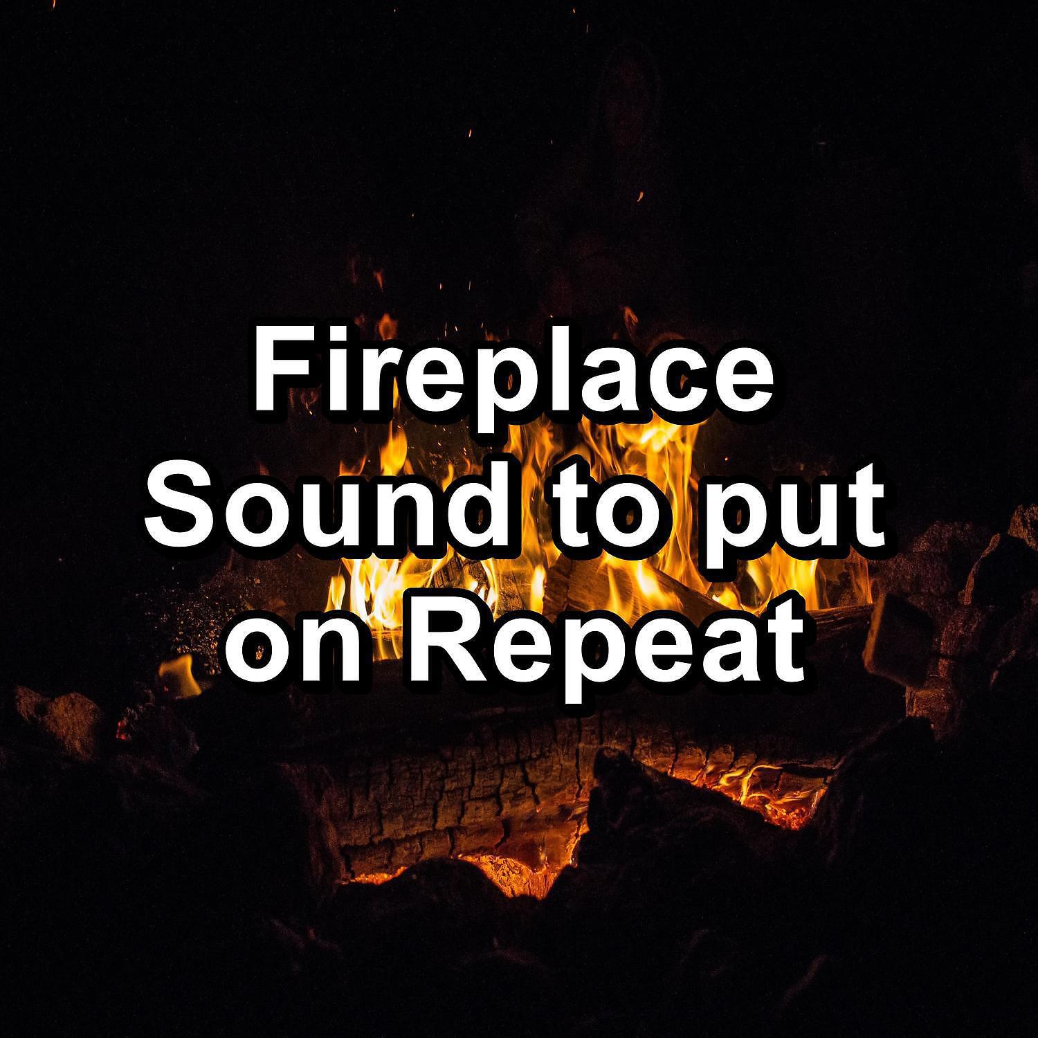 Релиз Fireplace Sound to put on Repeat