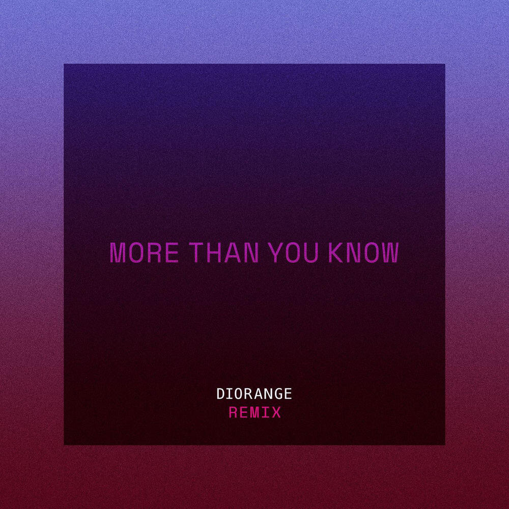 Релиз More Than You Know (Diorange Remix)