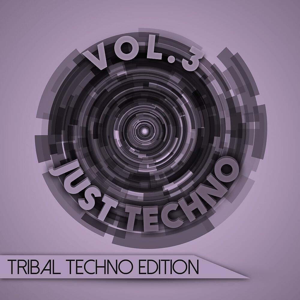 Релиз Just Techno: Tribal Techno Edition, Vol. 3