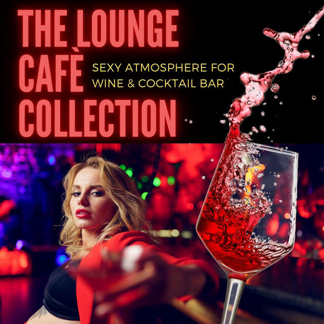 Релиз The Lounge Cafè Collection: Sexy Atmosphere for Wine & Cocktail Bar