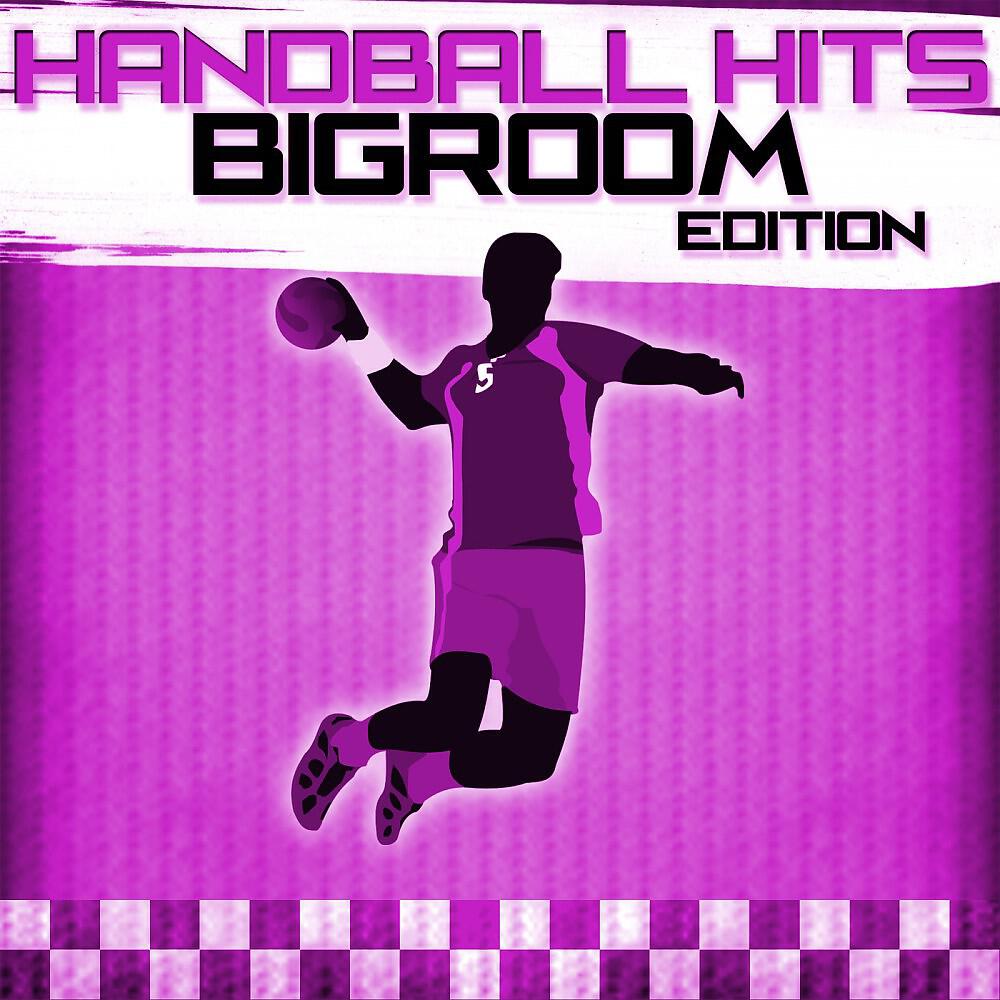 Релиз Handball Hits - Bigroom Edition