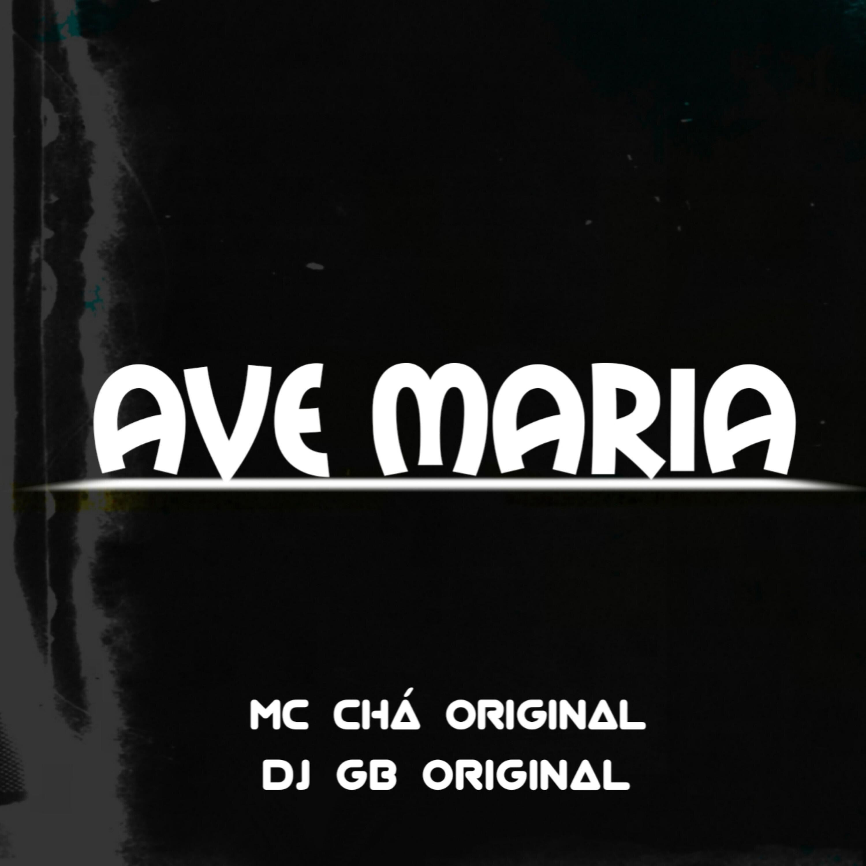 Скачать песню Dj Gb Original, Mc Chá Original - Ave Maria бесплатно в MP3 для Android и iOS