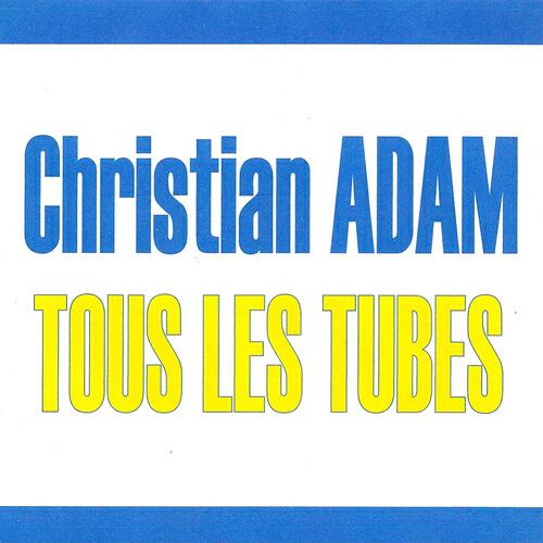 Релиз Tous les tubes - Christian Adam
