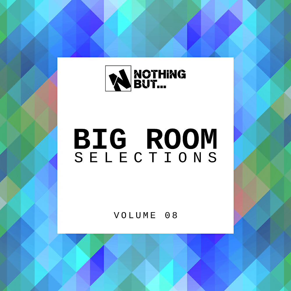 Релиз Nothing But... Big Room Selections, Vol. 08