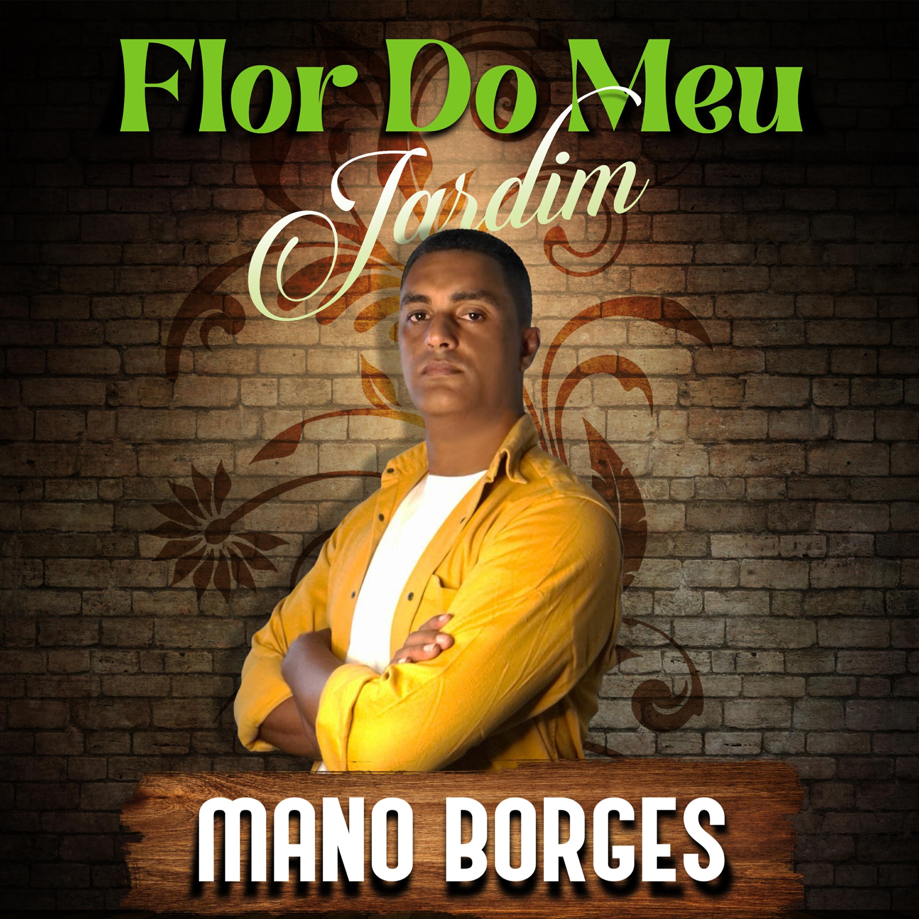 Релиз Mano Borges Flor do Meu Jardim