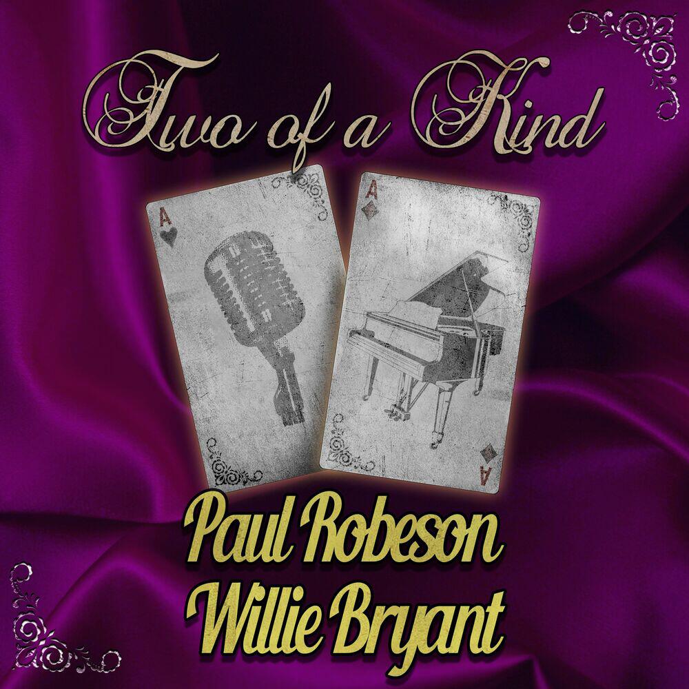 Релиз Two of a Kind: Paul Robeson & Willie Bryant