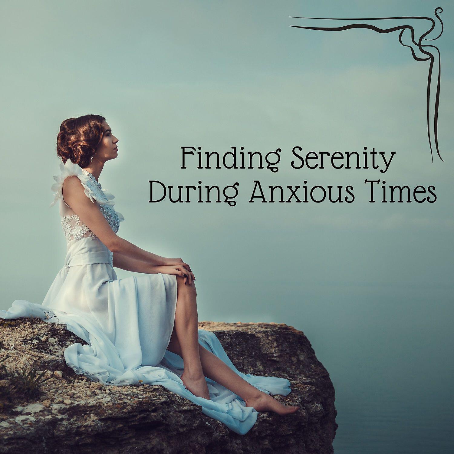 Релиз Finding Serenity During Anxious Times