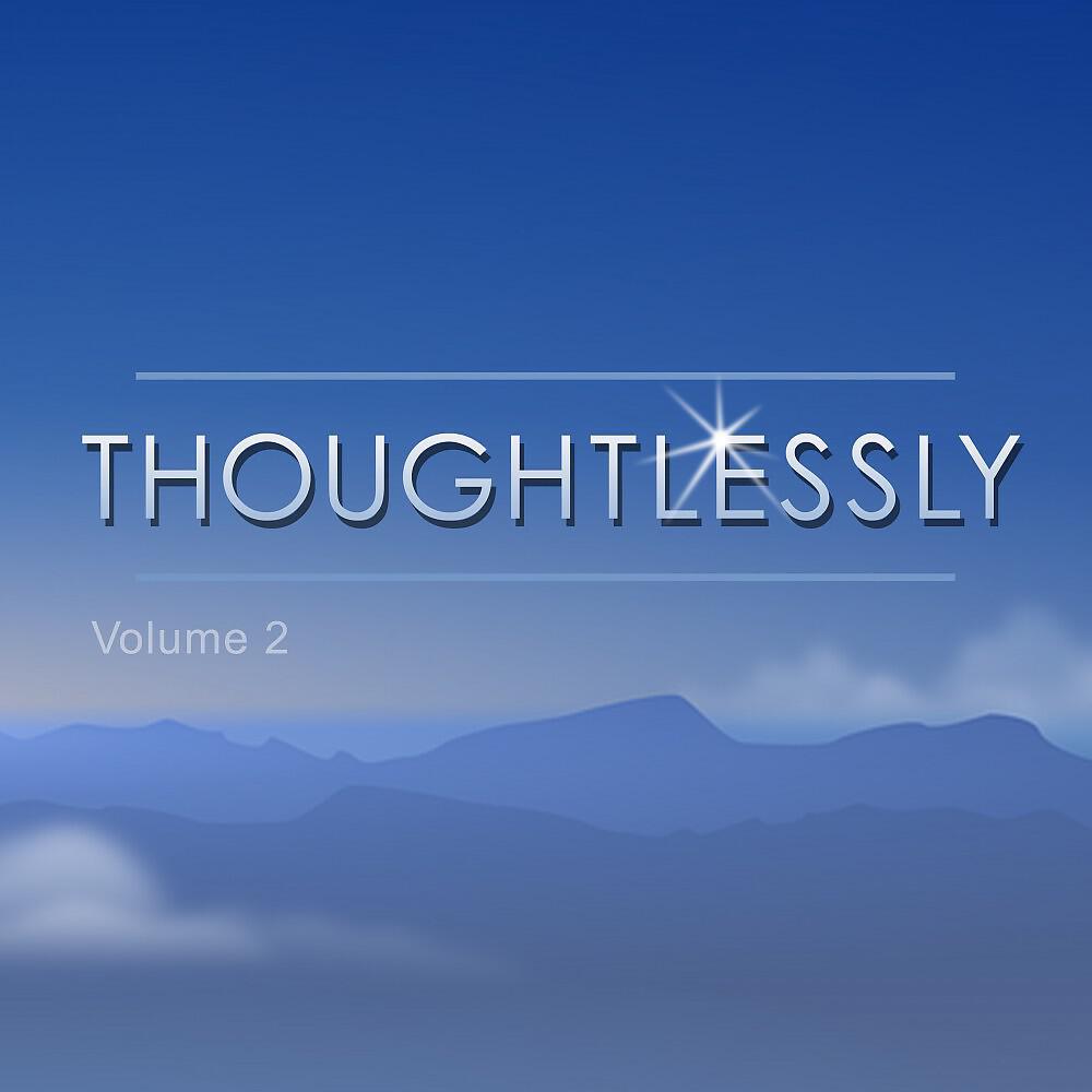 Релиз Thoughtlessly, Vol. 2
