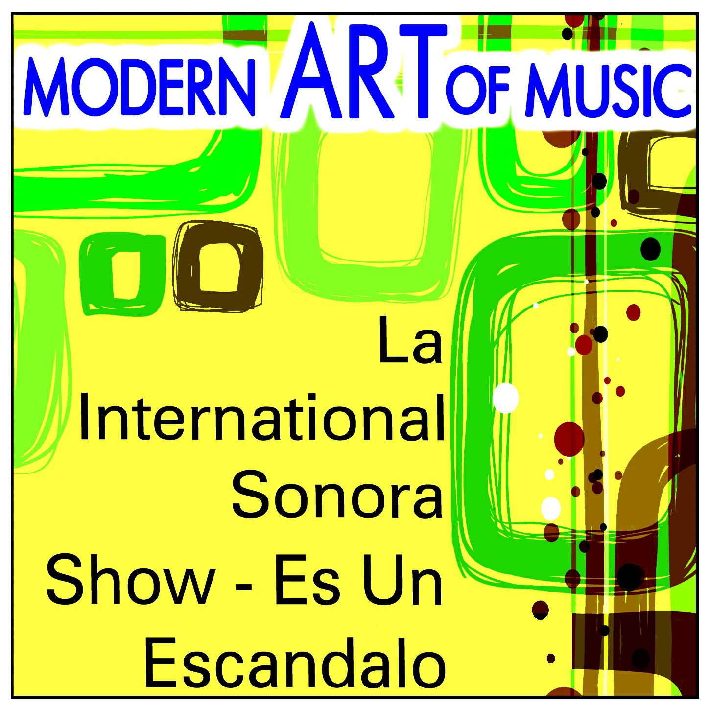 Релиз Modern Art of Music: La International Sonora Show - Es Un Escandalo