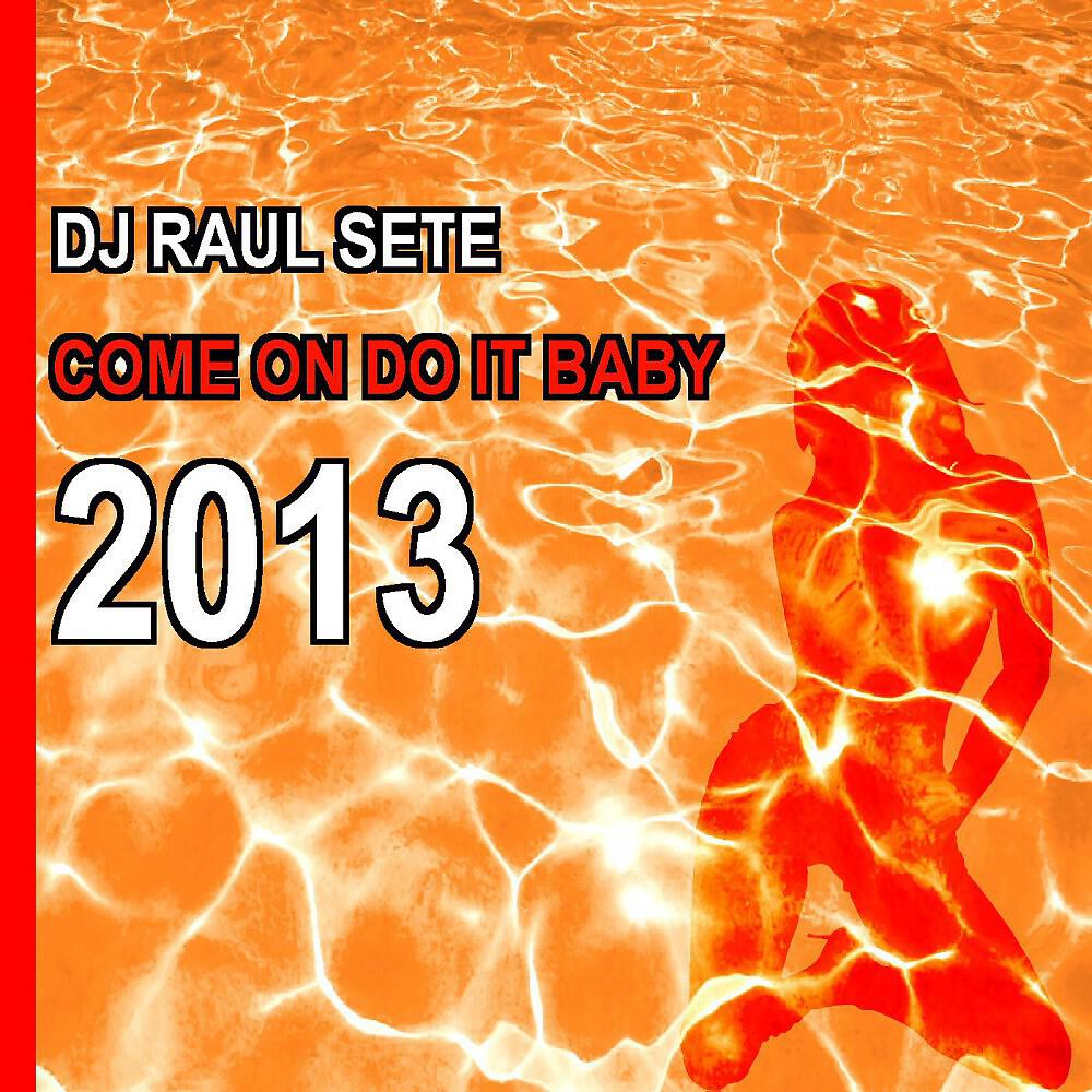 Релиз Come on Do It Baby 2013
