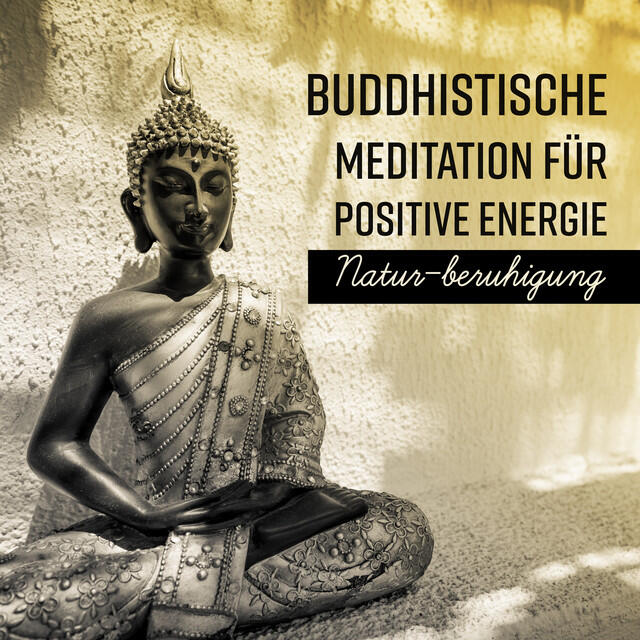 Релиз Buddhistische meditation für positive energie – Natur-beruhigung