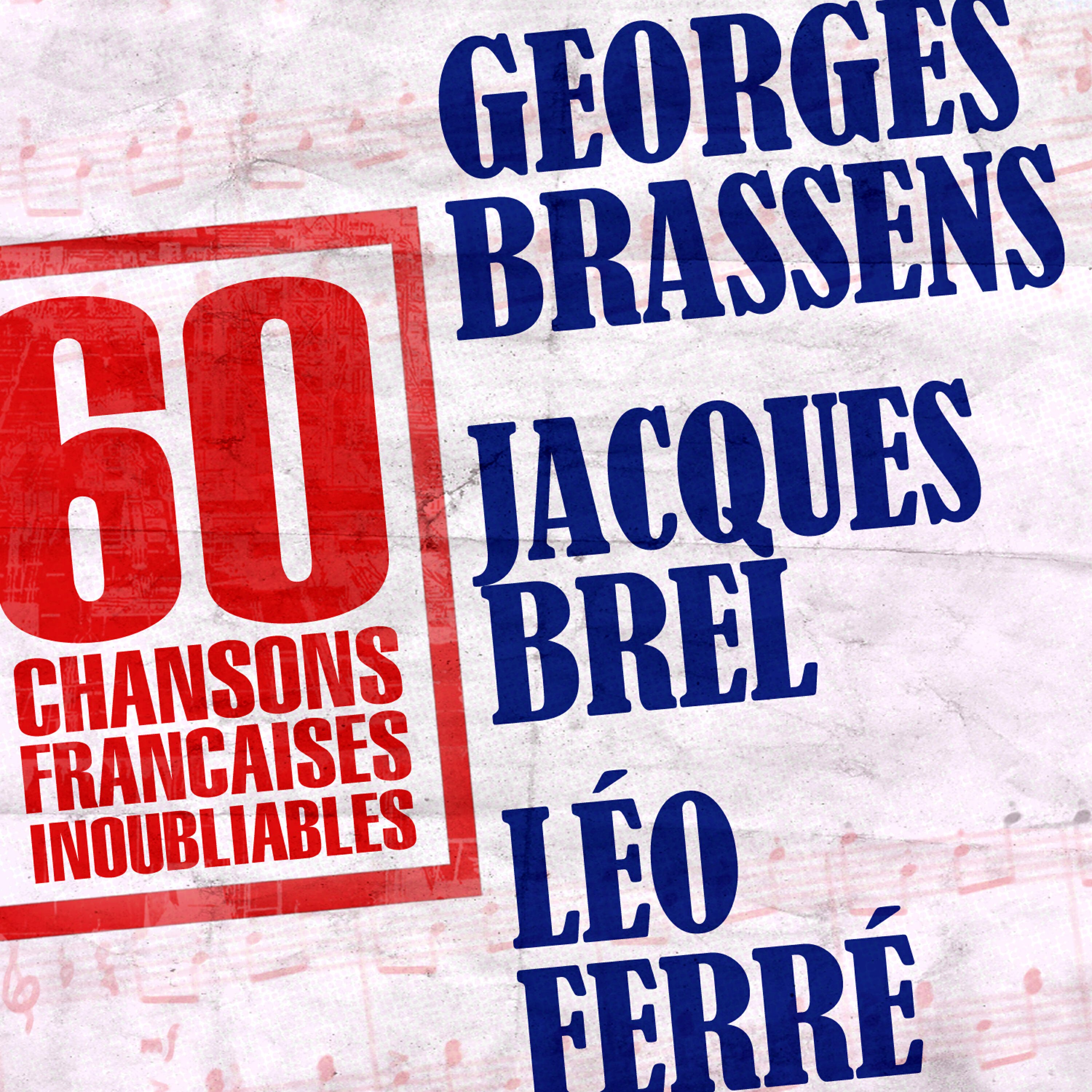 Релиз 60 Chansons Françaises Inoubliables De Georges Brassens, Jacques Brel et Léo Ferré