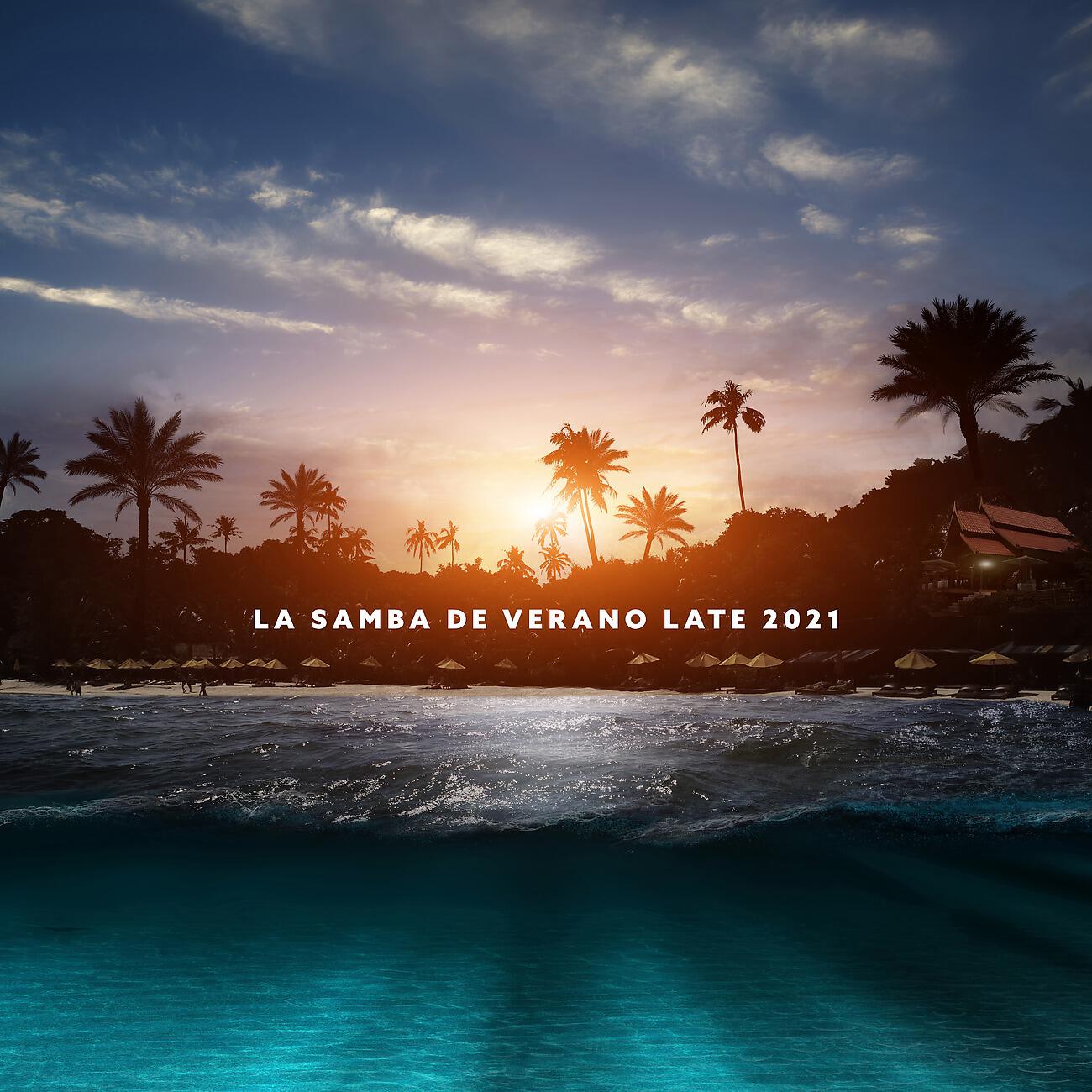 Релиз La Samba de Verano Late 2021 - Vacaciones de Verano de Relajación Total con Jazz Latino