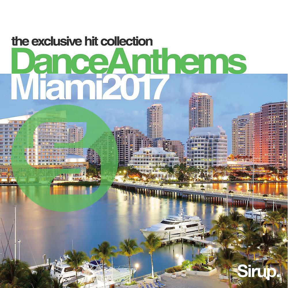 Релиз Sirup Dance Anthems Miami 2017
