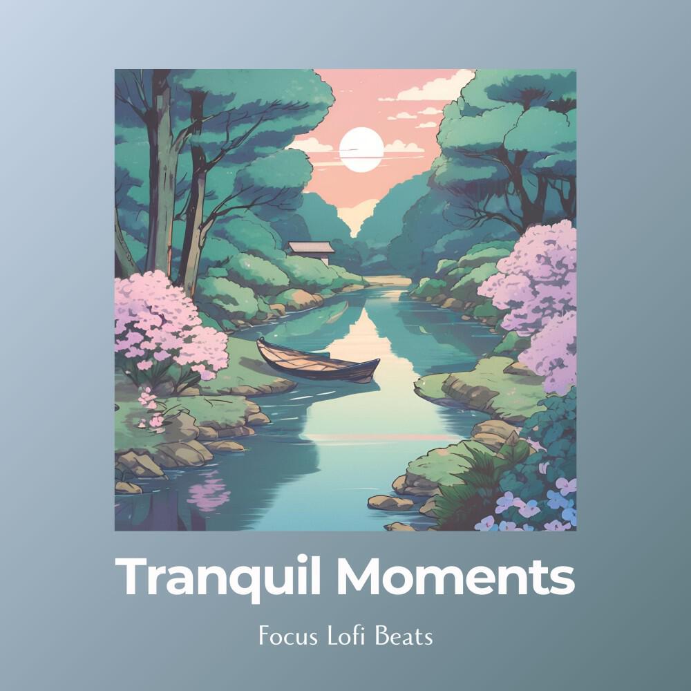 Релиз Tranquil Moments: Focus Lofi