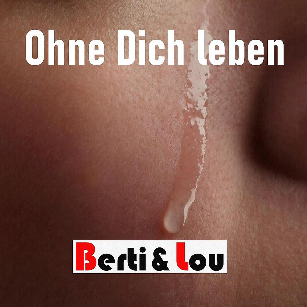 Berti & Lou - Ohne dich leben